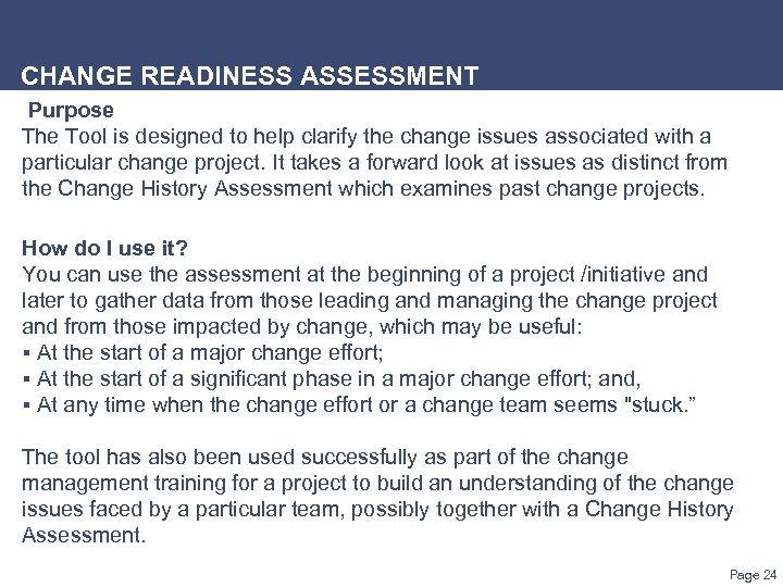 CHANGE READINESS ASSESSMENT Purpose The Tool is designed to help clarify the change issues