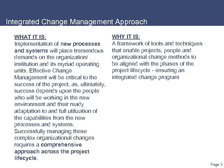 Integrated Change Management Approach WHAT IT IS: Implementation of new processes and systems will