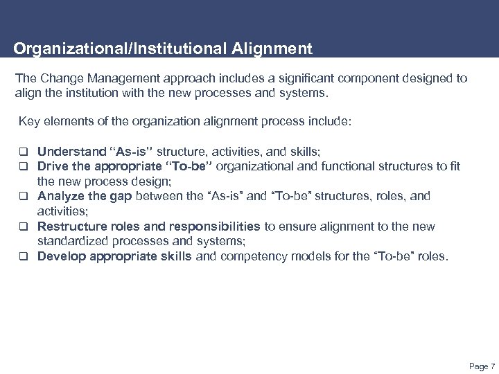 Organizational/Institutional Alignment The Change Management approach includes a significant component designed to align the