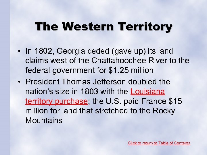 The Western Territory • In 1802, Georgia ceded (gave up) its land claims west