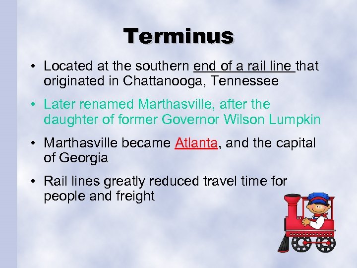 Terminus • Located at the southern end of a rail line that originated in