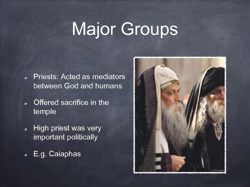 Major Groups Priests: Acted as mediators between God and humans Offered sacrifice in the