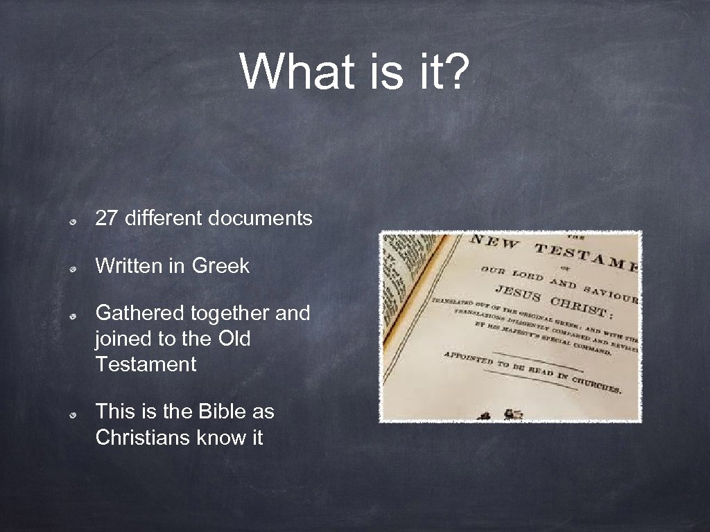 What is it? 27 different documents Written in Greek Gathered together and joined to