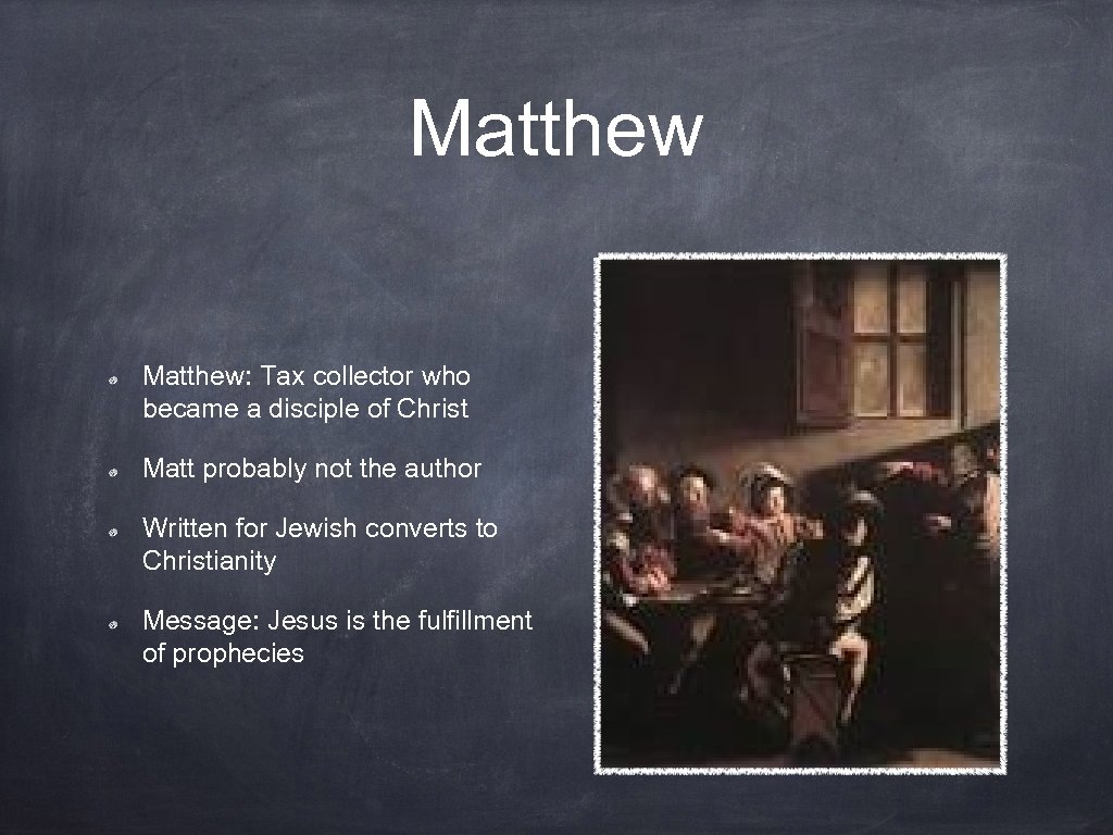 Matthew: Tax collector who became a disciple of Christ Matt probably not the author
