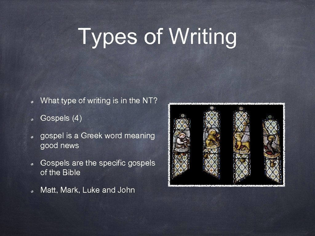 Types of Writing What type of writing is in the NT? Gospels (4) gospel
