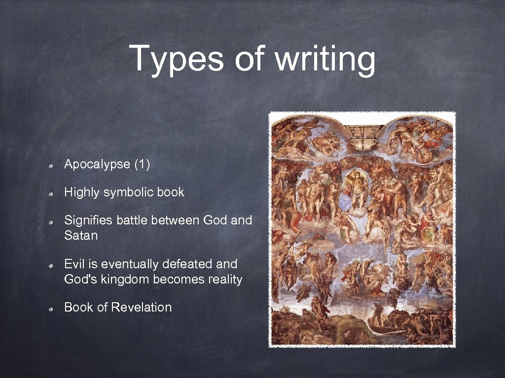 Types of writing Apocalypse (1) Highly symbolic book Signifies battle between God and Satan