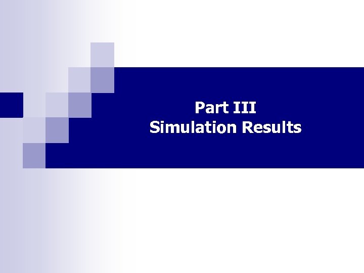 Part III Simulation Results 