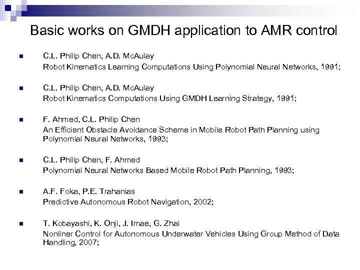 Basic works on GMDH application to AMR control n C. L. Philip Chen, A.