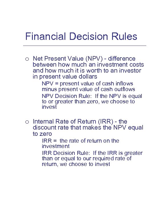 Financial Decision Rules ¡ Net Present Value (NPV) - difference between how much an