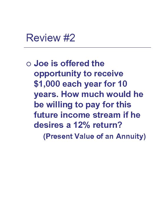 Review #2 ¡ Joe is offered the opportunity to receive $1, 000 each year