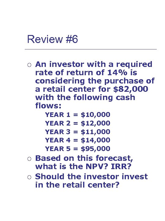 Review #6 ¡ An investor with a required rate of return of 14% is