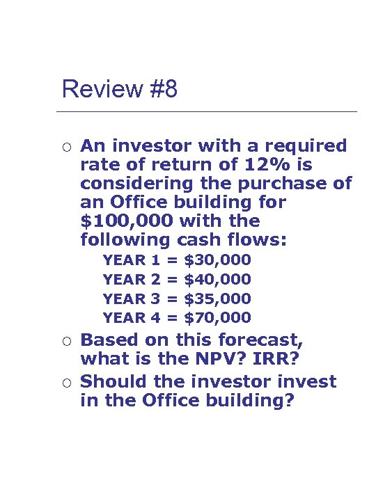 Review #8 ¡ An investor with a required rate of return of 12% is