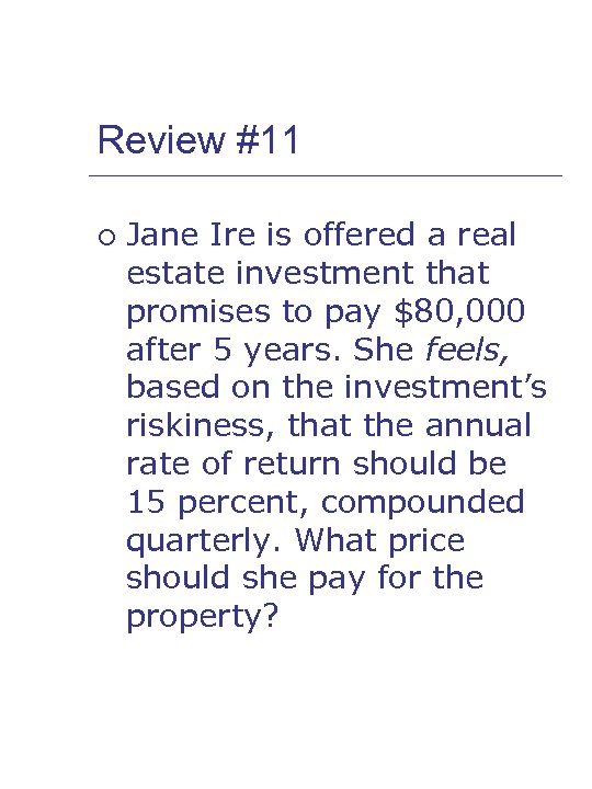 Review #11 ¡ Jane Ire is offered a real estate investment that promises to