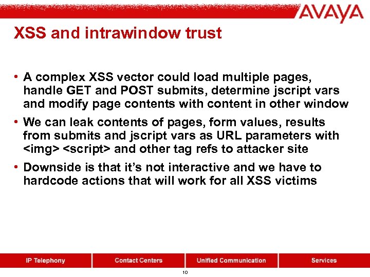 XSS and intrawindow trust • A complex XSS vector could load multiple pages, handle