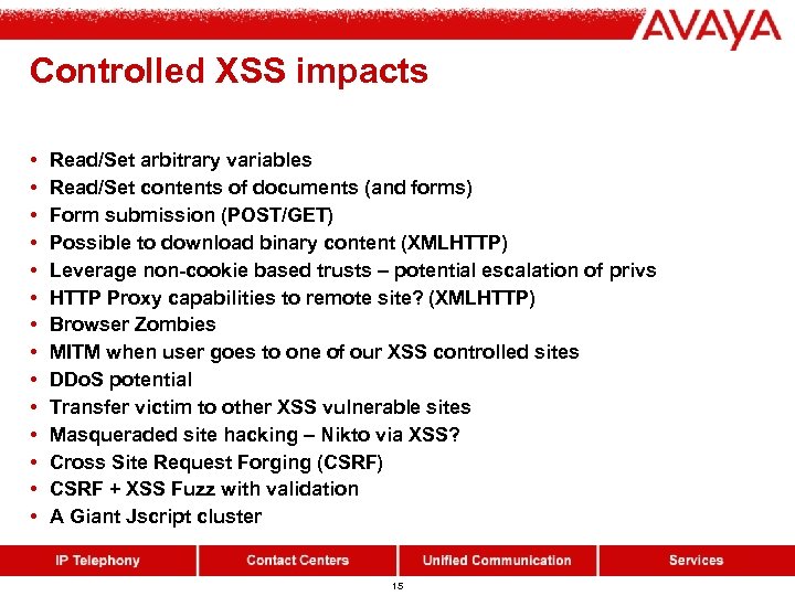 Controlled XSS impacts • • • • Read/Set arbitrary variables Read/Set contents of documents