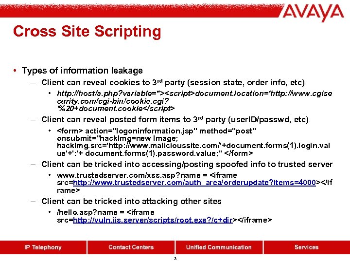 Cross Site Scripting • Types of information leakage – Client can reveal cookies to