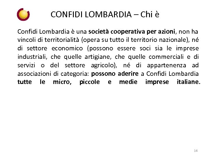 CONFIDI LOMBARDIA – Chi è Confidi Lombardia è una società cooperativa per azioni, non