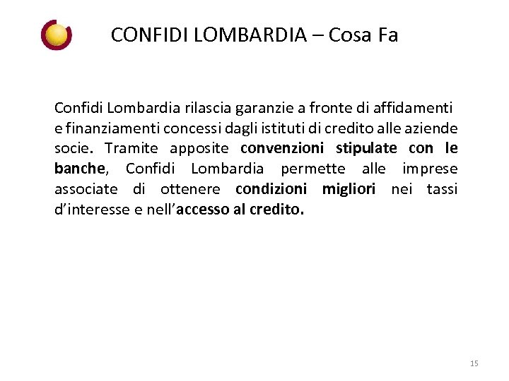 CONFIDI LOMBARDIA – Cosa Fa Confidi Lombardia rilascia garanzie a fronte di affidamenti e