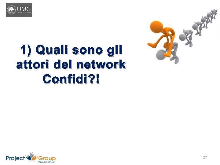 1) Quali sono gli attori del network Confidi? ! 27 