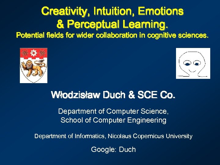 Creativity, Intuition, Emotions & Perceptual Learning. Potential fields for wider collaboration in cognitive sciences.