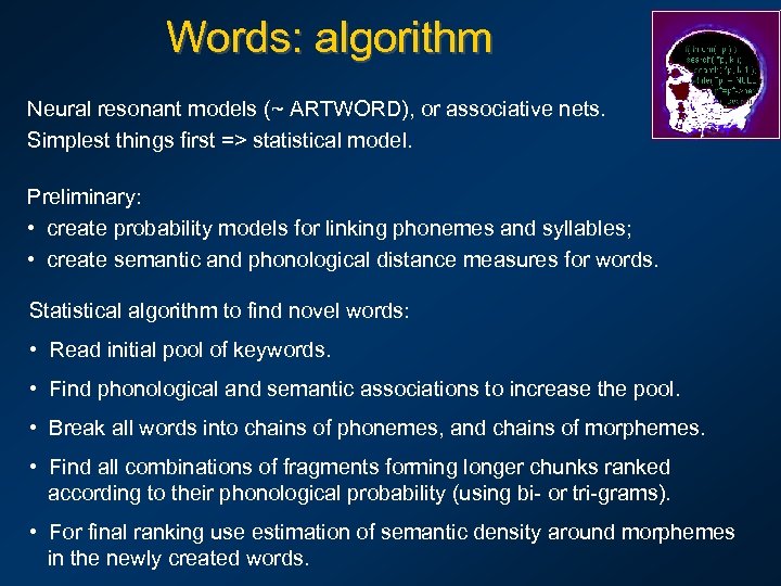 Words: algorithm Neural resonant models (~ ARTWORD), or associative nets. Simplest things first =>