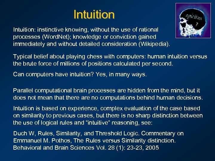 Intuition: instinctive knowing, without the use of rational processes (Word. Net); knowledge or conviction