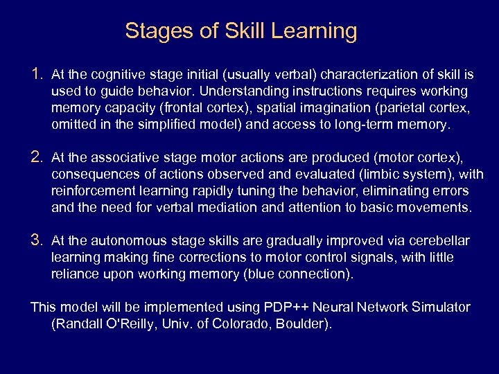 Stages of Skill Learning 1. At the cognitive stage initial (usually verbal) characterization of
