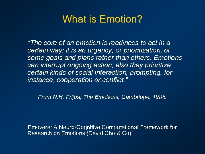 What is Emotion? “The core of an emotion is readiness to act in a