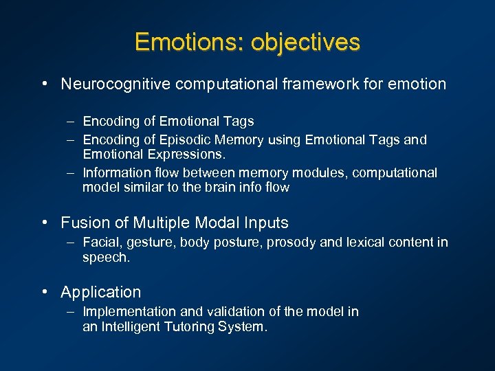Emotions: objectives • Neurocognitive computational framework for emotion – Encoding of Emotional Tags –