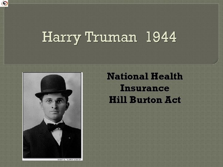 Harry Truman 1944 National Health Insurance Hill Burton Act 