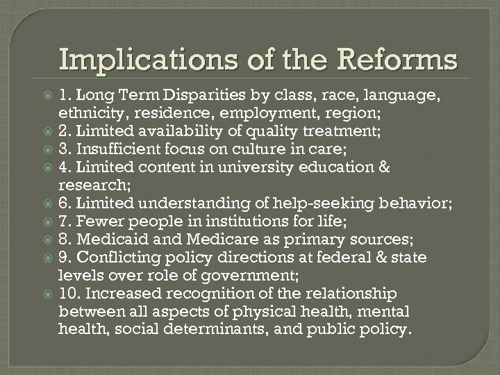 Implications of the Reforms 1. Long Term Disparities by class, race, language, ethnicity, residence,