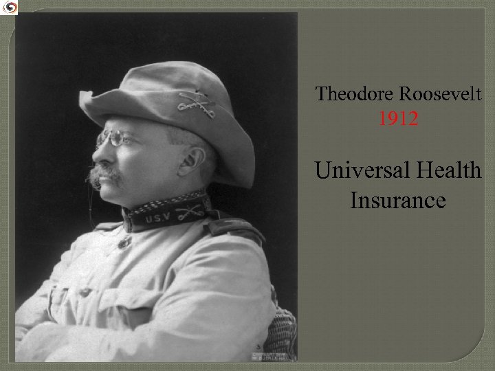 Theodore Roosevelt 1912 Universal Health Insurance 