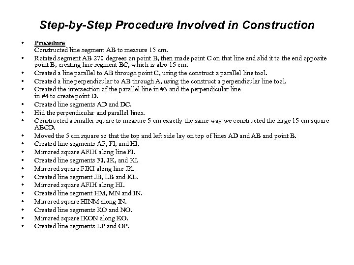 Step-by-Step Procedure Involved in Construction • • • • • Procedure Constructed line segment