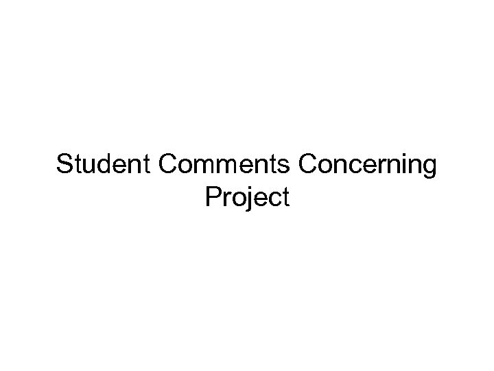 Student Comments Concerning Project 