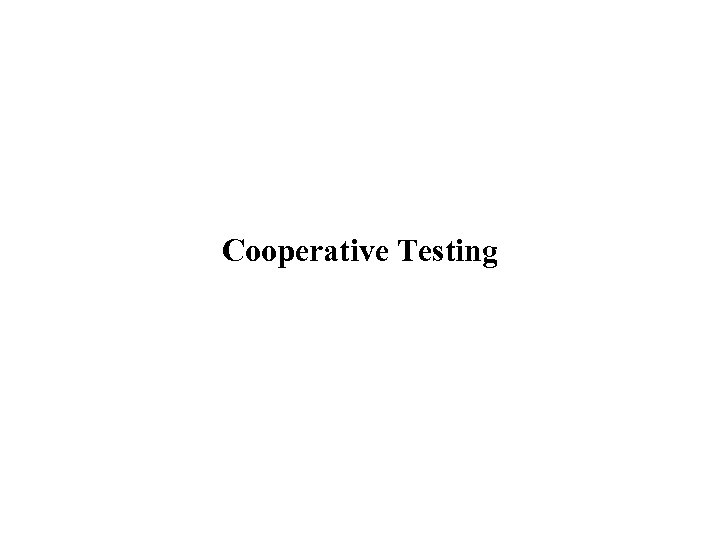 Cooperative Testing 
