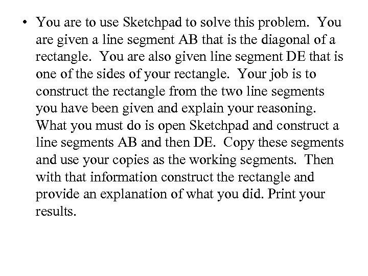  • You are to use Sketchpad to solve this problem. You are given