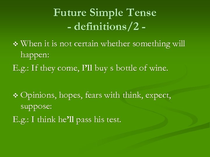 Future Simple Tense - definitions/2 v When it is not certain whether something will