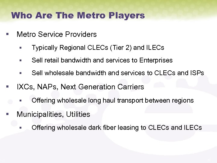 Who Are The Metro Players § Metro Service Providers § Typically Regional CLECs (Tier