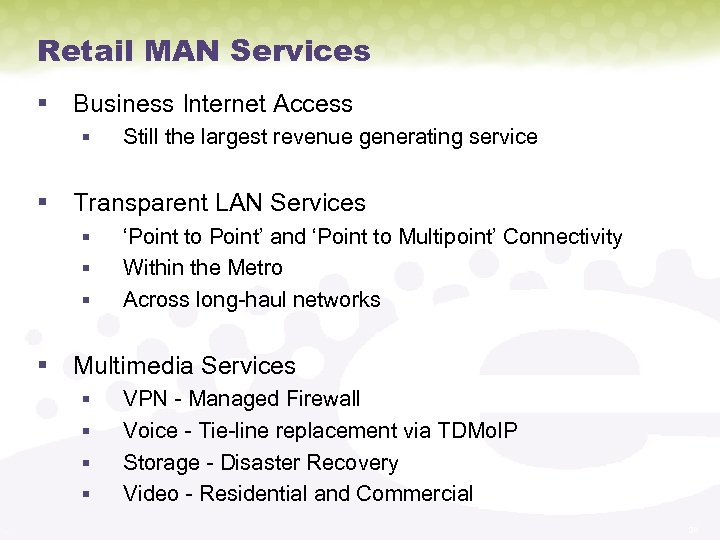 Retail MAN Services § Business Internet Access § Still the largest revenue generating service