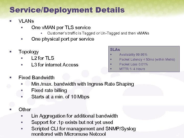 Service/Deployment Details § VLANs § One v. MAN per TLS service § § Customer’s