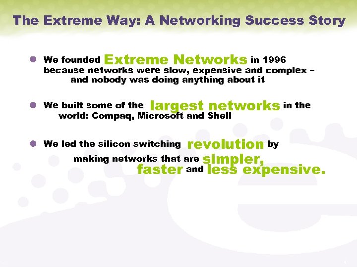 The Extreme Way: A Networking Success Story We founded Extreme Networks in 1996 because