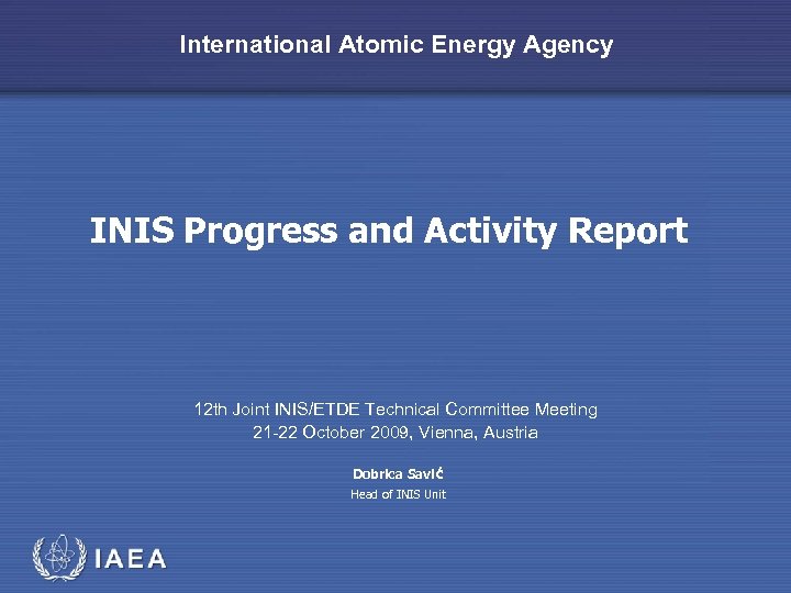 International Atomic Energy Agency INIS Progress and Activity Report 12 th Joint INIS/ETDE Technical