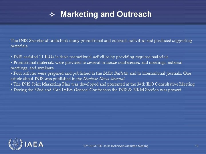  Marketing and Outreach The INIS Secretariat undertook many promotional and outreach activities and