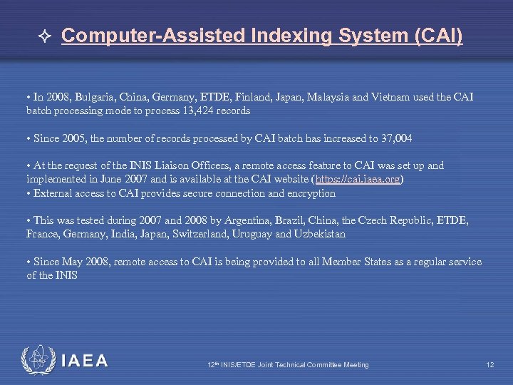  Computer-Assisted Indexing System (CAI) • In 2008, Bulgaria, China, Germany, ETDE, Finland, Japan,