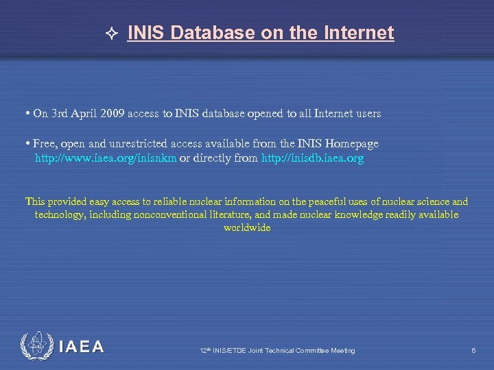  INIS Database on the Internet • On 3 rd April 2009 access to