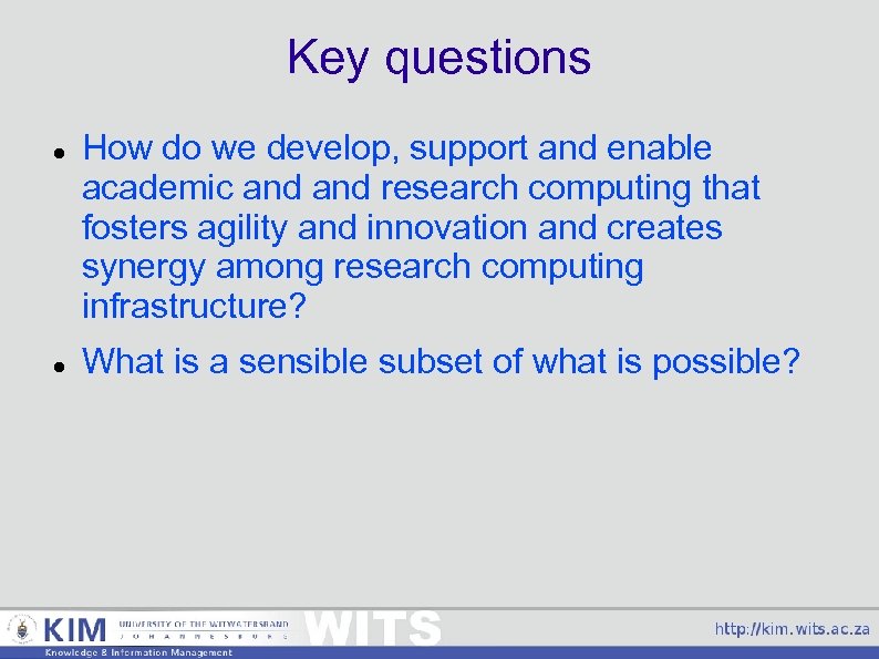 Key questions How do we develop, support and enable academic and research computing that