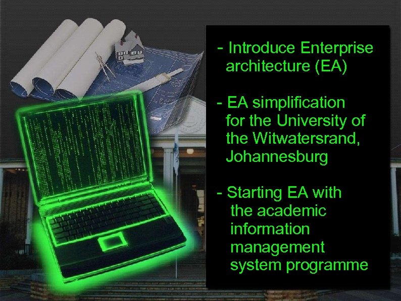 - Introduce Enterprise architecture (EA) - EA simplification for the University of the Witwatersrand,