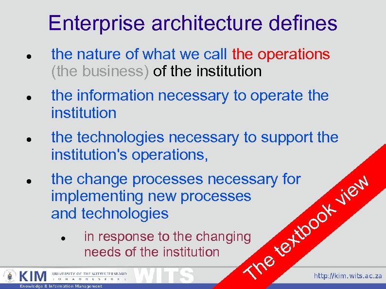 Enterprise architecture defines the nature of what we call the operations (the business) of