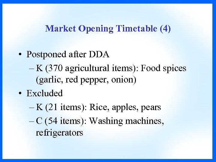 Market Opening Timetable (4) • Postponed after DDA – K (370 agricultural items): Food