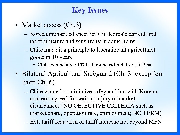 Key Issues • Market access (Ch. 3) – Korea emphasized specificity in Korea’s agricultural